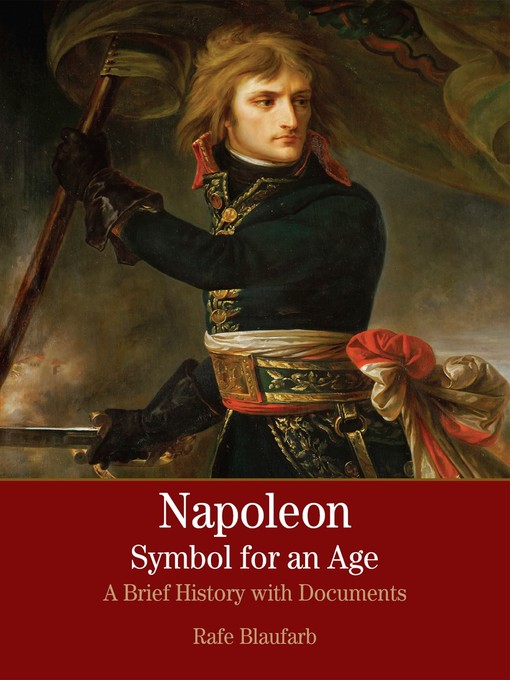 Title details for Napoleon: A Symbol for an Age by Rafe Blaufarb - Available